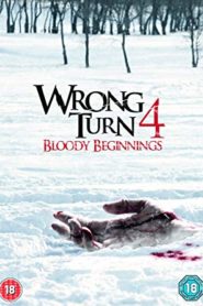 Wrong Turn 4 Bloody Beginnings (2011)