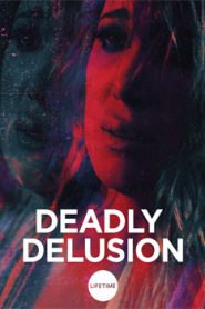 Deadly Delusion (2017) Hindi Dubbed