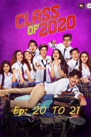 Class of 2020 (2020) Hindi Season 02 [EP 20-21]
