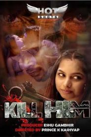 Kill Him (2020) Hindi HotShots