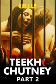 Teekhi Chutney Part 2 (2022) UllU Hindi