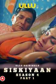 Siskiyaan Season 4 Part 1 2023 Ullu Hindi