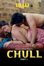 Chull Part 3 (2023) UllU Hindi